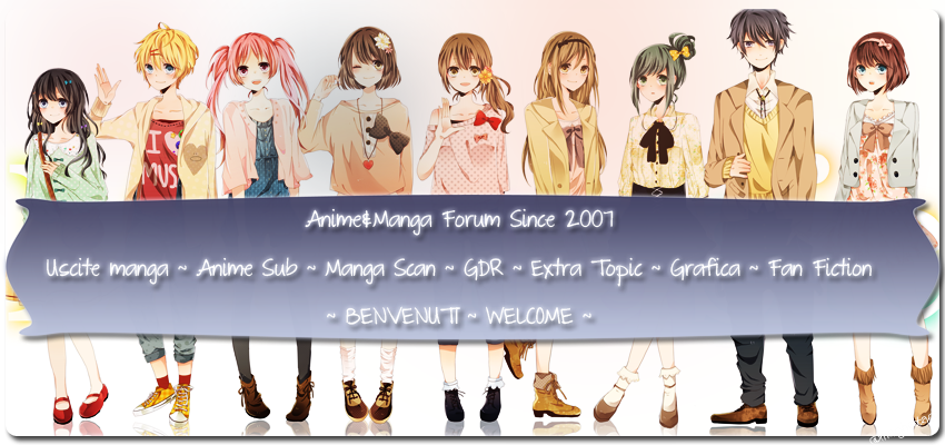 ANIME&MANGA {Anime - Manga - Drama - Uscite Manga Mensili&Settimanali - Anime Streaming - Manga Scan - Grafica}
